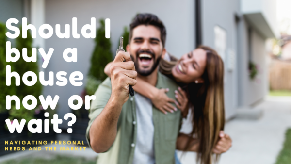 Should I buy a house now or wait: Navigating personal needs and the market