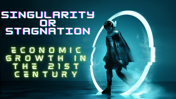 Singularity or Stagnation? Economic Growth in the 21st Century