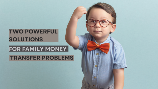 Two Powerful Solutions for Family Money Transfer Problems